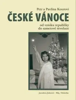 České Vánoce od vzniku republiky po sametovou revoluci - Pavlína Kourová, Petr Koura