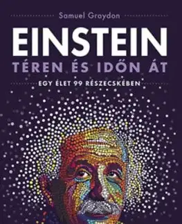 Einstein téren és időn át - Egy élet 99 részecskében - Samuel Graydon