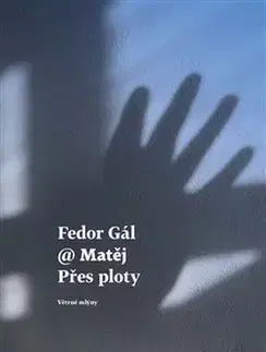 Přes ploty - Fedor Gál, Matej