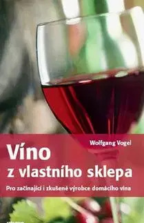 Víno z vlastního sklepa - Wolfgang Vogel, Helena Uhrová