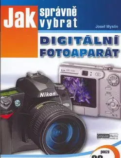 Jak správně vybrat digitální fotoaparát - Josef Myslín