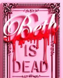 Beth is Dead: Signed Edition - Katie Bernet