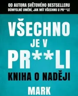 Všechno je v pr**li - Kniha o naději - Mark Manson