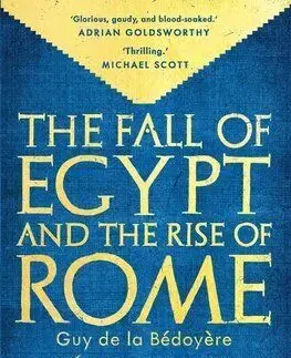The Fall of Egypt and the Rise of Rome - Guy De La Bedoyere