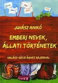 Emberi nevek, állati történetek - Anikó Juhász