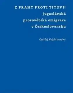 Z Prahy proti Titovi! - Ondřej Vojtěchovský