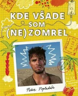 Kde všade som (ne)zomrel - Peter Pítr Popluhár