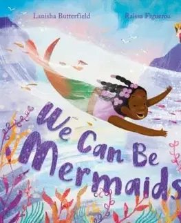 We Can Be Mermaids - Lanisha Butterfield