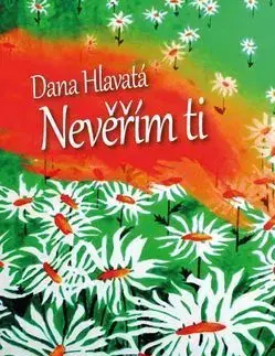 Nevěřím Ti - Dana Hlavatá