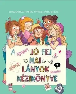 A szuper jó fej mai lányok kreatív kézikönyve