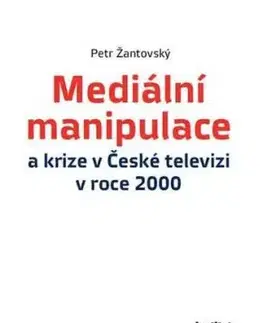 Mediální manipulace a krize v České televizi v roce 2000 - Petr Žantovský