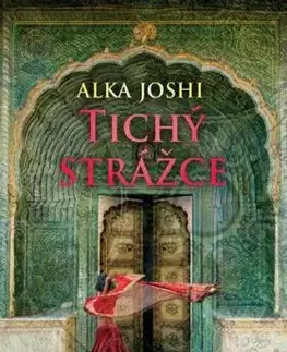 Tichý strážce - Alka Joshi