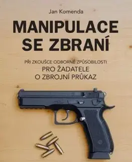 Manipulace se zbraní při zkoušce odborné způsobilosti, 6. vydání - Jan Komenda