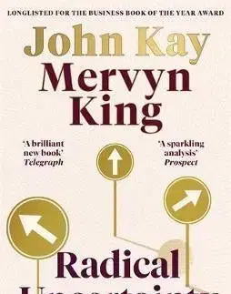 Radical Uncertainty - John Kay, King Mervyn