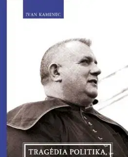 Tragédia politika, kňaza a človeka - Ivan Kamenec