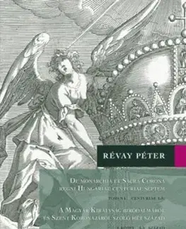 A Magyar Királyság Birodalmáról és Szent Koronájáról szóló hét század (I-II. kötet) - Péter Révay