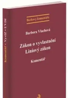 Zákon o vyvlastnění. Liniový zákon. Komentář, 2. vydání - Barbora Vlachová