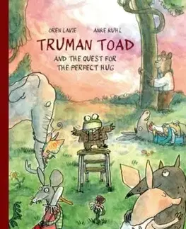 Truman Toad and the Quest for the Perfect Hug - Oren Lavie