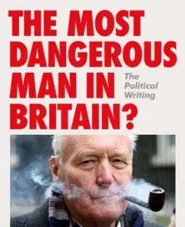 The Most Dangerous Man in Britain? - Tony Benn