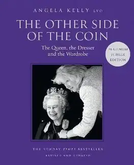 The Other Side of the Coin: The Queen, the Dresser and the Wardrobe - Angela Kelly