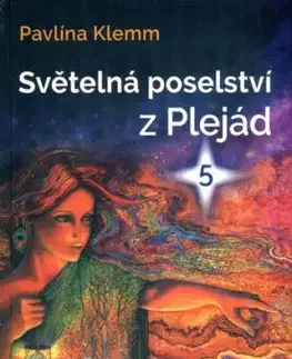 Světelná poselství z Plejád 5 - Pavlína Klemm