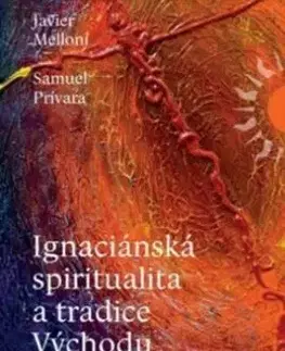 Ignaciánska spiritualita a tradice Východu - Javier Melloni, Samuel Prívara