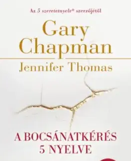 A bocsánatkérés 5 nyelve - A kapcsolatok helyreállításának lépései - Jennifer Thomasová, Gary Chapman