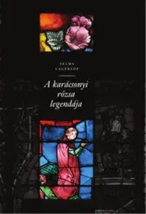 A karácsonyi rózsa legendája - Selma Lagerlöfová