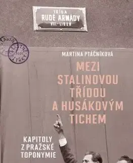 Mezi Stalinovou třídou a Husákovým tichem - Martina Ptáčníková