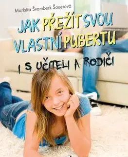 Jak přežít svou vlastní pubertu - Markéta Švamberk Šauerová