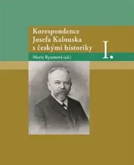 Korespondence Josefa Kalouska s českými historiky I. - Marie Ryantová