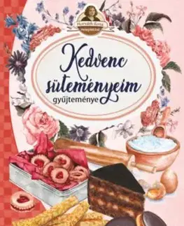 Kedvenc süteményeim - Horváth Ilona receptekkel - Ilona Horváth