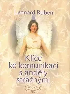 Klíče ke komunikaci s anděly strážnými - Ruben Leonard