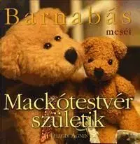 Barnabás meséi: Mackótestvér születik - Ágnes Telegdi