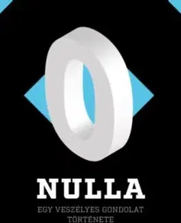 Nulla: Egy veszélyes gondolat története - Charles Seife