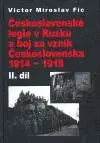 Čs. legie v Rusku a boj za vznik Československa 1914-1918, II.díl - Miroslav Victor Fic
