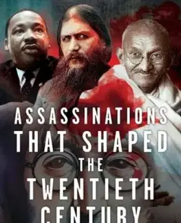 Assassinations that Shaped the Twentieth Century - Phil Carradice