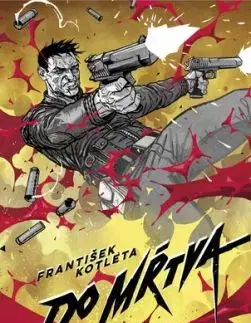 Do mŕtva - Bratstvo krvi 1 - František Kotleta