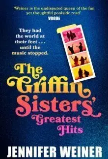 The Griffin Sisters Greatest Hits - Jennifer Weiner