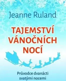 Tajemství vánočních nocí - Průvodce dvanácti svatými nocemi - Jeanne Ruland