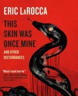 This Skin Was Once Mine and Other Disturbances - Eric Larocca