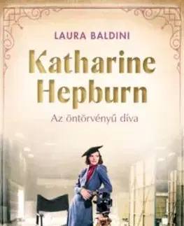 Katharine Hepburn – Az öntörvényű díva - Laura Baldini