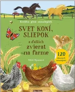 Svet koní, sliepok a ďalších zvierat na farme – Knižka plná samolepiek - Nikki Dysonová