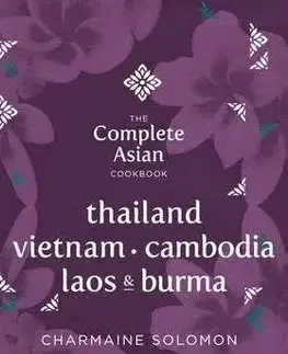 Complete Asian Cookbook Series: Thailand, Vietnam, Cambodia, Laos & Burma