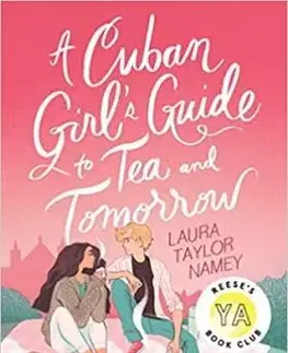 A Cuban Girl's Guide to Tea and Tomorrow - Laura Taylor Namey