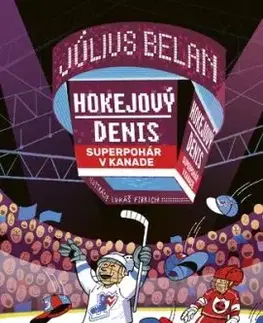 Hokejový Denis: Superpohár v Kanade - Július Belan, Lukáš Fibrich