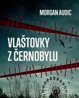 Vlaštovky z Černobylu - Morgan Audic