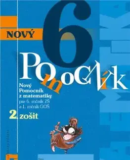 Nový Pomocník z matematiky pre 6. ročník ZŠ a 1. ročník GOŠ – 2. zošit - Iveta Kohanová, Lucia Šimová