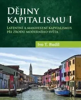 Dějiny kapitalismu I. - Ivo T. Budil