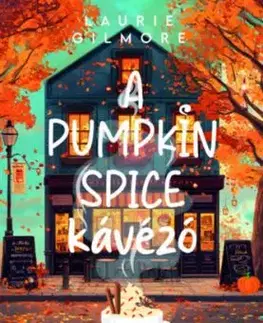 A Pumpkin Spice Kávézó - (Különleges kiadás) - Laurie Gilmore